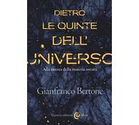 Dietro le quinte dell'universo. Alla ricerca della materia oscura