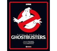 Dietro le quinte di Ghostbusters. Ediz. a colori