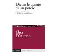 Dietro le quinte di un potere. Pubblica amministrazione e governo dei mezz...