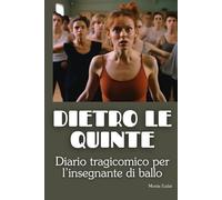 Dietro le quinte: Diario tragicomico per l'insegnante di ballo