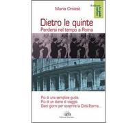 Dietro le quinte. Perdersi nel tempo a Roma