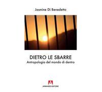 Dietro le sbarre. Antropologia del mondo di dentro