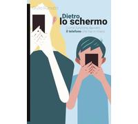 Dietro lo schermo. Come funziona davvero il telefono che hai in mano