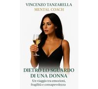 DIETRO LO SGUARDO DI UNA DONNA: Un viaggio tra emozioni, fragilità e consapevolezze
