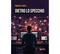 Libri Michele Bacci - Dietro Lo Specchio