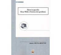 Dietro lo specchio. Oscar Wilde e l'estetica del quotidiano