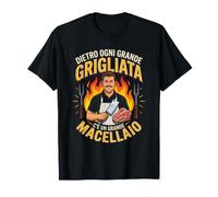 Dietro Ogni Grande Grigliata c'è Un Grande Macellaio Maglietta