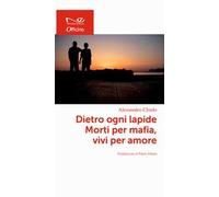 Dietro ogni lapide. Morti per mafia, vivi per amore