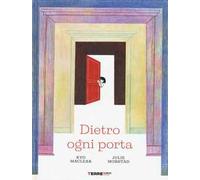 Dietro ogni porta. Ediz. a colori