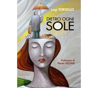 Dietro ogni sole di Luigi Torsello, 2018, Youcanprint