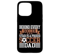 Dietro ogni stella del calcio è un papà orgoglioso del calcio Custodia per iPhone 15 Pro Max