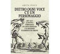 Dietro ogni voce c'è un personaggio. 1967-1977. La Nuova Compagnia di Cant...