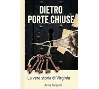 DIETRO PORTE CHIUSE: La vera storia di Virginia