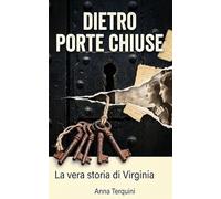 DIETRO PORTE CHIUSE: la vera storia di Virginia