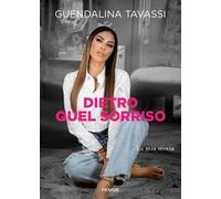Dietro quel sorriso. La mia storia - Tavassi Guendalina