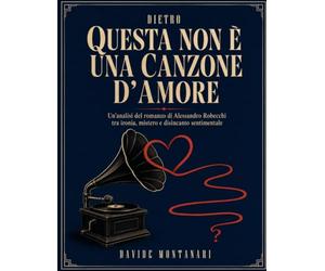 Dietro Questa non è una canzone d’amore: Un’analisi del romanzo di Alessandro Robecchi tra ironia, mistero e disincanto sentimentale