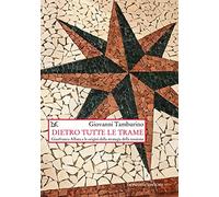 Dietro tutte le trame. Gianfranco Alliata e le origini della strategia della tensione