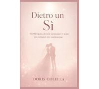 Dietro un Sì: Tutto quello che nessuno ti dice davvero sul mondo dei matrimoni
