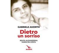 Dietro un sorriso. Beata Alexandrina Maria da Costa