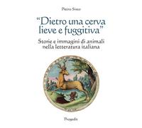 «Dietro una cerva lieve e fuggitiva». Storie e immagini di animali nella l...