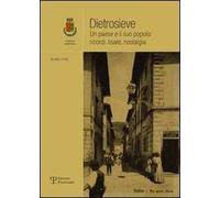 Dietrosieve. Un paese e il suo popolo: ricordi, risate, nostalgia