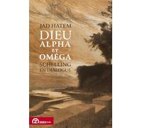 Dieu Alpha et Oméga: Schelling en dialogue