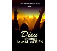 DIEU CHANGE LE MAL EN BIEN