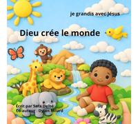 Dieu crée le monde: Je grandis avec Jésus