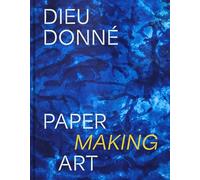 Dieu Donné: Paper Making Art