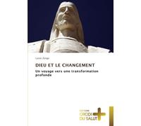 DIEU ET LE CHANGEMENT: Un voyage vers une transformation profonde