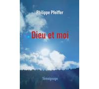 Dieu et moi: Témoignage