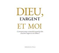 DIEU, L’ARGENT ET MOI: Comment rester consacré(e) quand je dois chercher l’argent et me réaliser ?