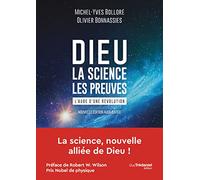 Dieu - La science - Les preuves: L'aube d'une révolution