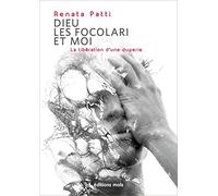 Dieu, les Focolari et moi: La libération d'une duperie