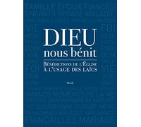 Dieu nous bénit: Bénédictions de l'Eglise à l'usage des laïcs