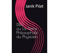 DIEU ou LA PIERRE PHILOSOPHALE DU PHYSICIEN