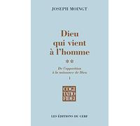 Dieu qui vient à l'homme: Tome 2, De l'apparition à la naissance de Dieu