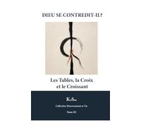 DIEU SE CONTREDIT-IL?: Les Tables, la Croix et le Croissant