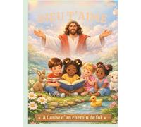 Dieu t’aime: à l’aube d’un chemin de foi