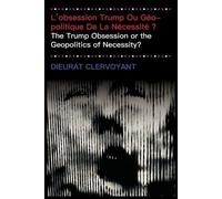 Dieurat Clervoyan L'obsession Trump Ou Géopolitique De La Nécessité (Tascabile)