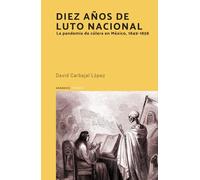 DIEZ AÑOS DE LUTO NACIONAL: La pandemia de cólera en México, 1849-1858