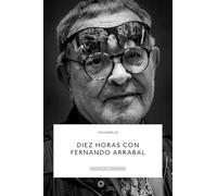 Diez horas con Fernando Arrabal.