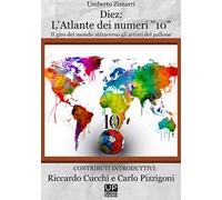 Diez: l'atlante dei numeri «10». Un giro del mondo attraverso gli artisti del pallone