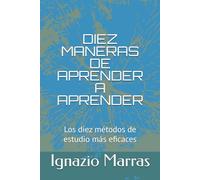 DIEZ MANERAS DE APRENDER A APRENDER: Los diez métodos de estudio más eficaces