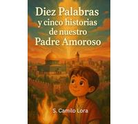 Diez Palabras y cinco historias de nuestro Padre Amoroso