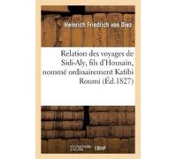 Diez Relation Des Voyages de Sidi-Aly, Fils d'Housain (Tascabile) Histoire