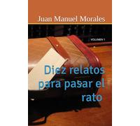 DIEZ RELATOS PARA PASAR EL RATO: VOLUMEN 1
