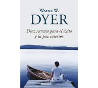 Diez secretos para el éxito y la paz interior / 10 Secrets for Success and Inner Peace: N