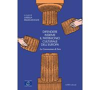 Difendere insieme il patrimonio culturale dell'Europa. La convenzione di Faro