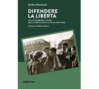 Difendere la libertà. Lello Lombardi e l'alba della democrazia in Italia (...